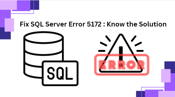 Fix SQL Server Error 5172