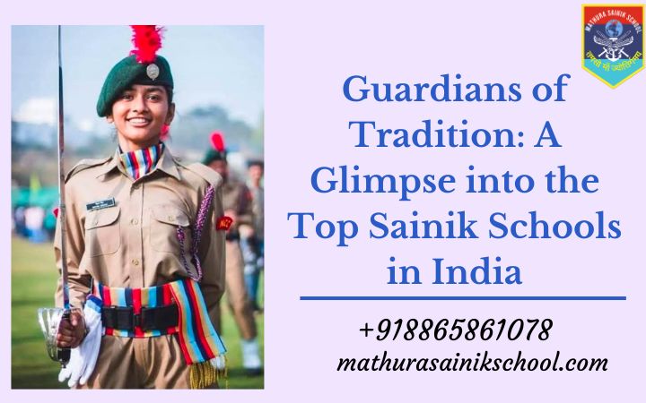 Guardians of Tradition A Glimpse into the Top Sainik Schools in India