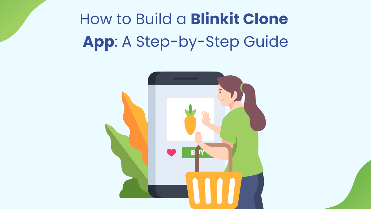 How to Build a Blinkit Clone App A Step-by-Step Guide