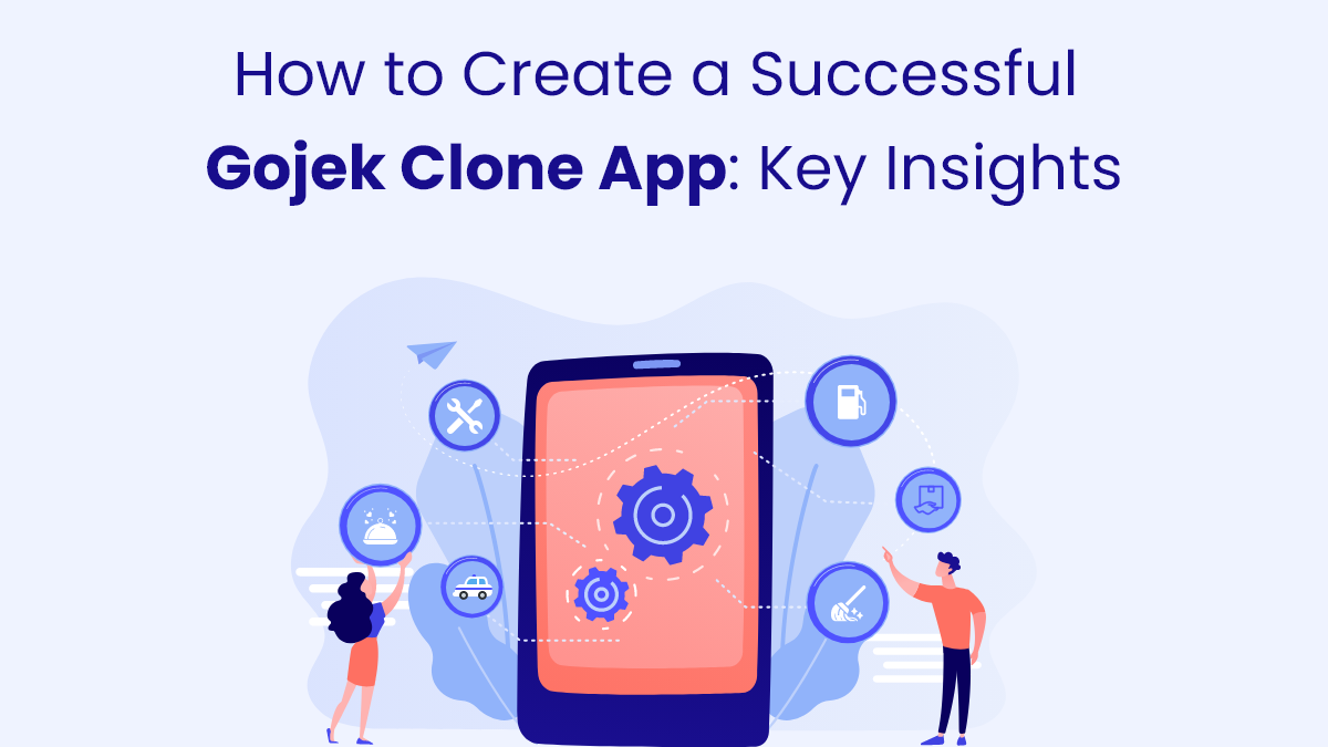 How to Create a Successful Gojek Clone App Key Insights