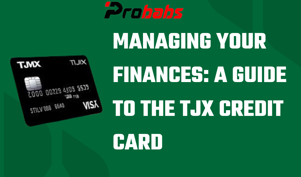 Managing Your Finances A Guide to the TJX Credit Card