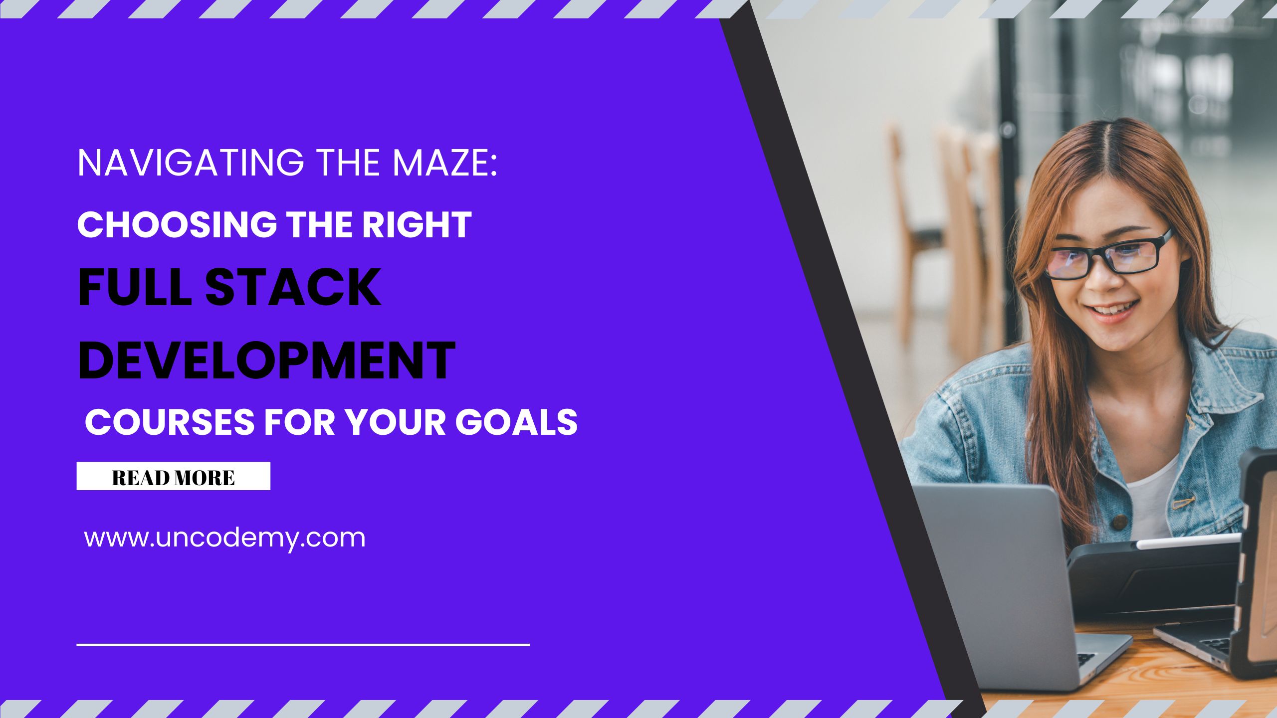 Navigating the Maze Choosing the Right Full Stack Development Courses for Your Goals