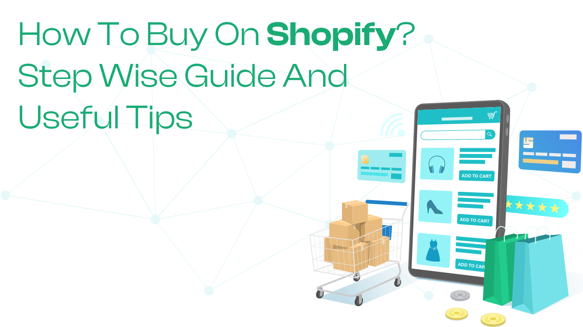 How To Buy On Shopify? Step Wise Guide And Useful Tips