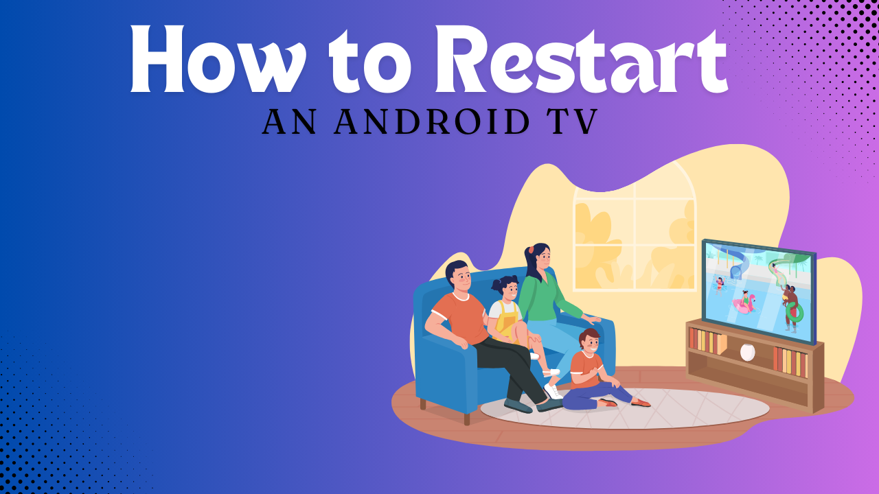 How to Restart an Android TV A Comprehensive Guide